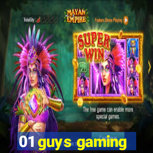 01 guys gaming